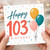 103rd Birthday Card, Happy 103rd Birthday Card with Balloons