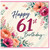 61st Birthday Card, Floral Happy 61st Birthday Card