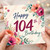 104th Birthday Card, Floral Happy 104th Birthday Card