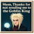 Funny Thank You Card for Mum - 'Thanks for not sending me to the Goblin King' Fantasy Parody Design, Humorous Mother's Day or Birthday Card