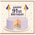 91st Birthday Card, Happy Birthday Cake Design