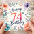 74th Birthday Card, Floral Happy Birthday Card