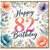 82nd Birthday Card, Floral Happy Birthday Card