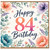 84th Birthday Card, Floral Happy 84th Birthday Card