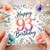 93rd Birthday Card, Floral Happy 93rd Birthday Card