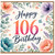 106th Birthday Card, Floral Happy 106th Birthday Card