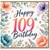 109th Birthday Card, Floral Happy 109th Birthday Card