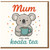 Mum You Are Koala Tea Pun Card - Cute Koala with Cup - Mother's Day or Birthday Card for Mum - Funny Appreciation Greeting
