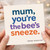 Funny Mum Birthday Card - Mum, You're the Bee's Sneeze Autocorrect Joke, Play on the Bee's Knees, Humorous Card for Mother from Son or Daughter