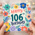 106th Birthday Card, Colourful Floral Happy 106th Birthday Card