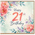 21st Birthday Card, Floral Happy 21st Birthday Card