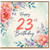 23rd Birthday Card, Floral Happy 23rd Birthday Card