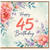 45th Birthday Card, Floral Happy 45th Birthday Card