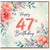 47th Birthday Card, Floral Watercolour Happy Birthday Card