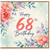 68th Birthday Card, Floral Happy 68th Birthday Card