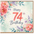 74th Birthday Card, Floral Watercolour Design