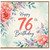 76th Birthday Card, Floral Happy 76th Birthday Card