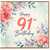 91st Birthday Card, Floral Happy 91st Birthday Card