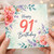 91st Birthday Card, Floral Happy 91st Birthday Card