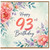 93rd Birthday Card, Floral Happy Birthday Card