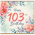 103rd Birthday Card, Floral Happy Birthday Card