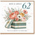 62nd Birthday Card, Floral Bouquet Gift Box Happy Birthday Card