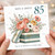 85th Birthday Card, Floral Gift Box Bouquet Happy Birthday Card
