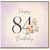 84th Birthday Card, Happy 84th Birthday Floral Greeting Card