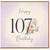 107th Birthday Card, Floral Happy 107th Birthday Card
