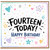 14th Birthday Card, Fourteen Today Happy Birthday Card