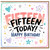 15th Birthday Card, Fifteen Fifteen Today Happy Birthday Card