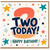 2nd Birthday Card, Two Today Happy Birthday Card