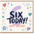 6th Birthday Card, Six Today Happy Birthday Card