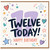 12th Birthday Card, Twelve Today Happy Birthday Card