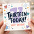 13th Birthday Card, Thirteen Today Happy Birthday Card