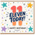 11th Birthday Card, Eleven Today Happy Birthday Card