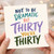 30th Birthday Card, Not To Be Dramatic But Thirty You're Thirty Card