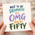 50th Birthday Card, Not To Be Dramatic But OMG You're Fifty