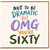 60th Birthday Card, Not to Be Dramatic But OMG You're Sixty