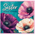 Sister Happy Birthday Card - Floral Birthday Card