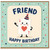 Friend Happy Birthday Card
