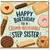 Step Sister Birthday Card, Crumb - believable Happy Birthday Card