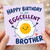 Brother Birthday Card, Funny Eggcellent Brother Birthday Card