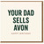 Funny Birthday Card - Your Dad Sells Avon - Bold Minimalist Typographic Banter Humour for Friends and Mates