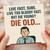 Funny Birthday Card - Live Fast, Sure. Live Too Bloody Fast. But Die Young? Die Old... - Office Worker Cartoon Humour for Friends, Colleagues, Him or Her