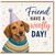 Friend Birthday Card, Friend Have a Woofly Day Card