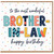 Brother - in - Law Birthday Card, To The Most Wonderful Brother - in - Law Happy Birthday