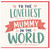 Mum Card, Loveliest Mummy in the World Greeting Card
