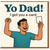 Funny Dad Birthday Card - “Yo Dad! I Got You a Card” Cheering Cartoon Design for Father, From Son or Daughter
