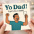 Funny Dad Birthday Card - “Yo Dad! I Got You a Card” Cheering Cartoon Design for Father, From Son or Daughter